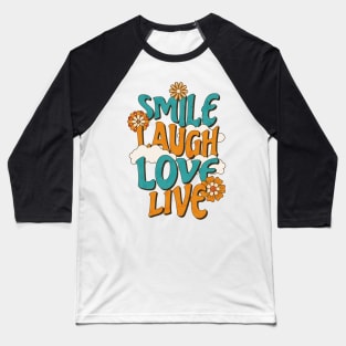 Smile, laugh, love, live Baseball T-Shirt